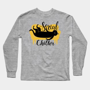 Serial Chiller - Funny Cat Quote Artwork Long Sleeve T-Shirt